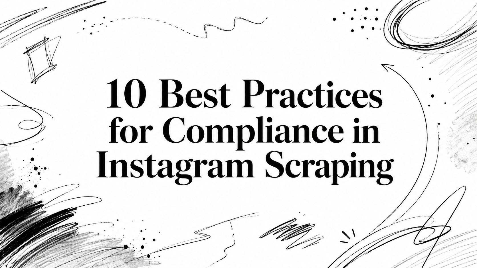 10 Best Practices for Compliance in Instagram Scraping