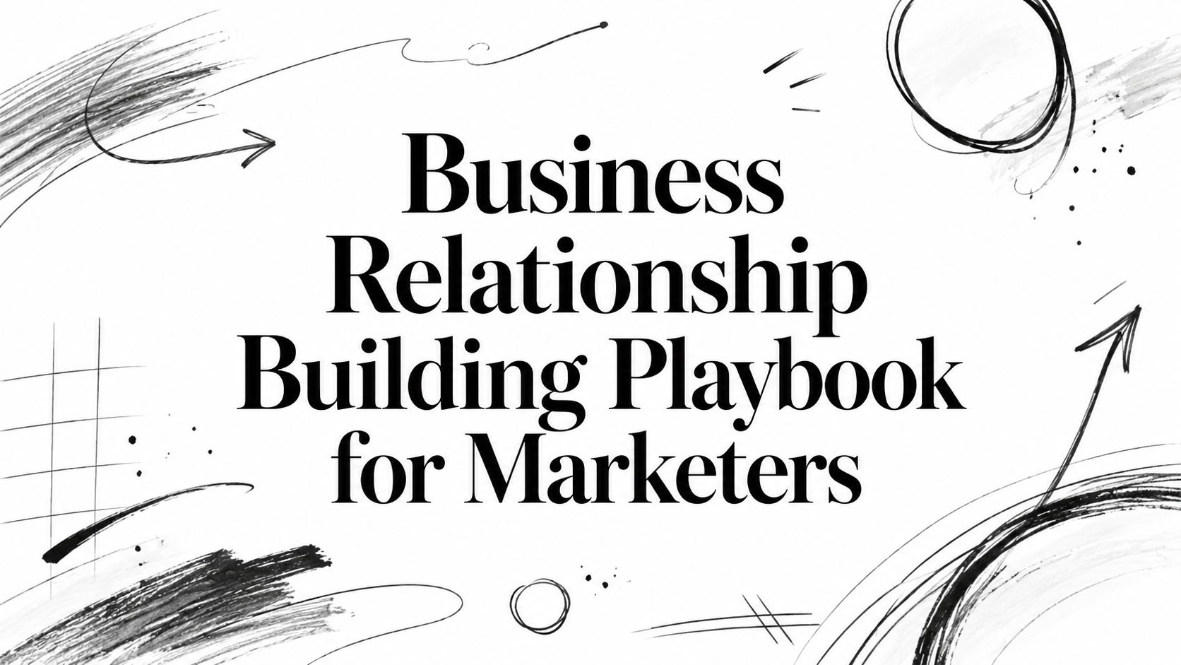 Business Relationship Building Playbook for Marketers