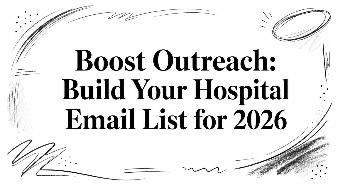 Boost Outreach: Build Your Hospital Email List for 2026