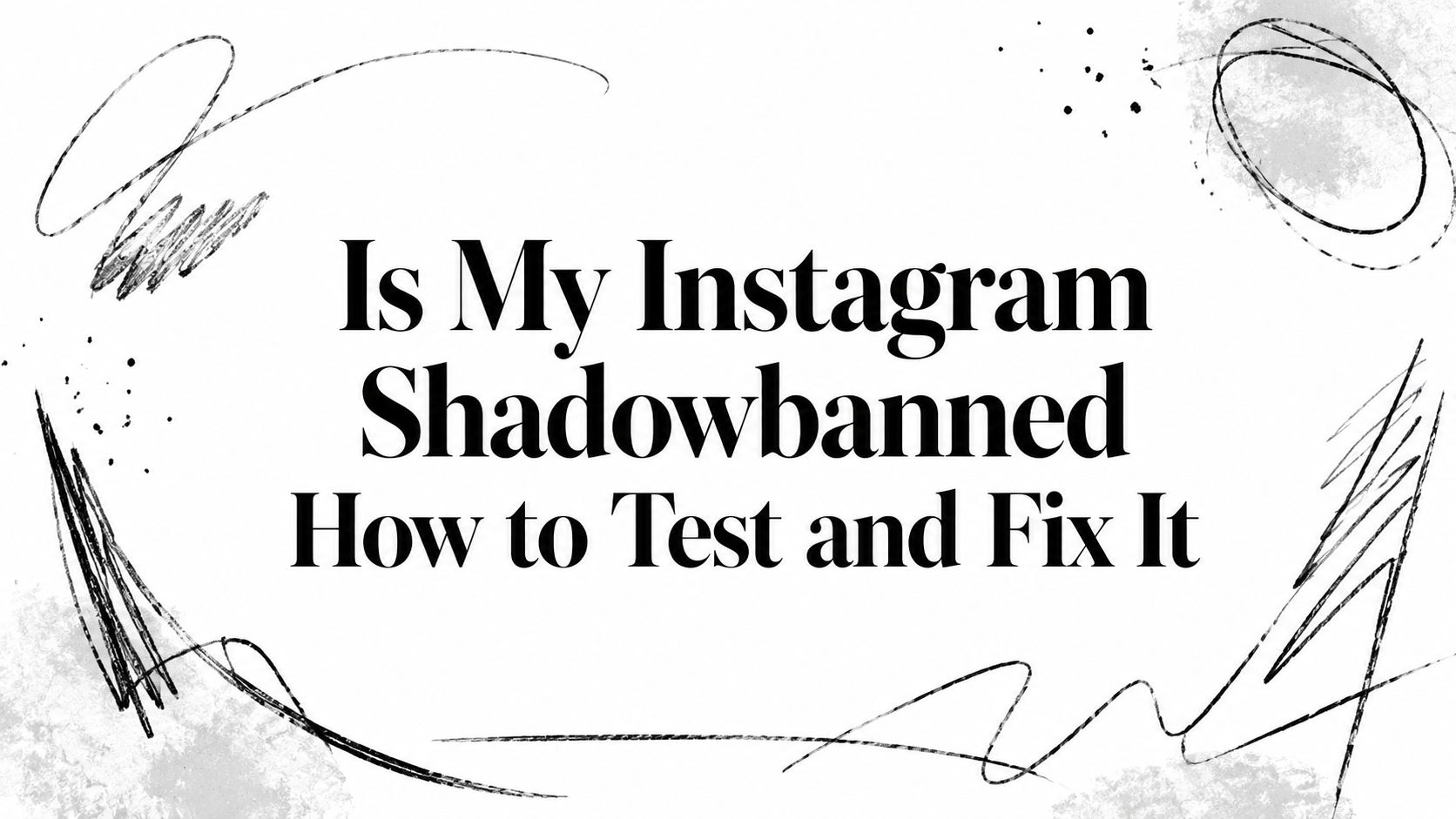 Is My Instagram Shadowbanned How to Test and Fix It
