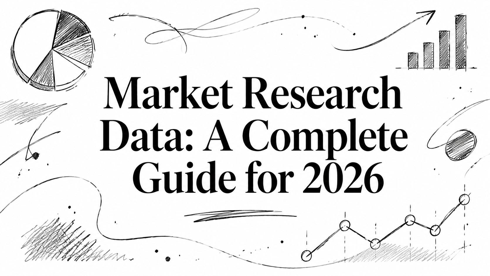 Market Research Data: A Complete Guide for 2026