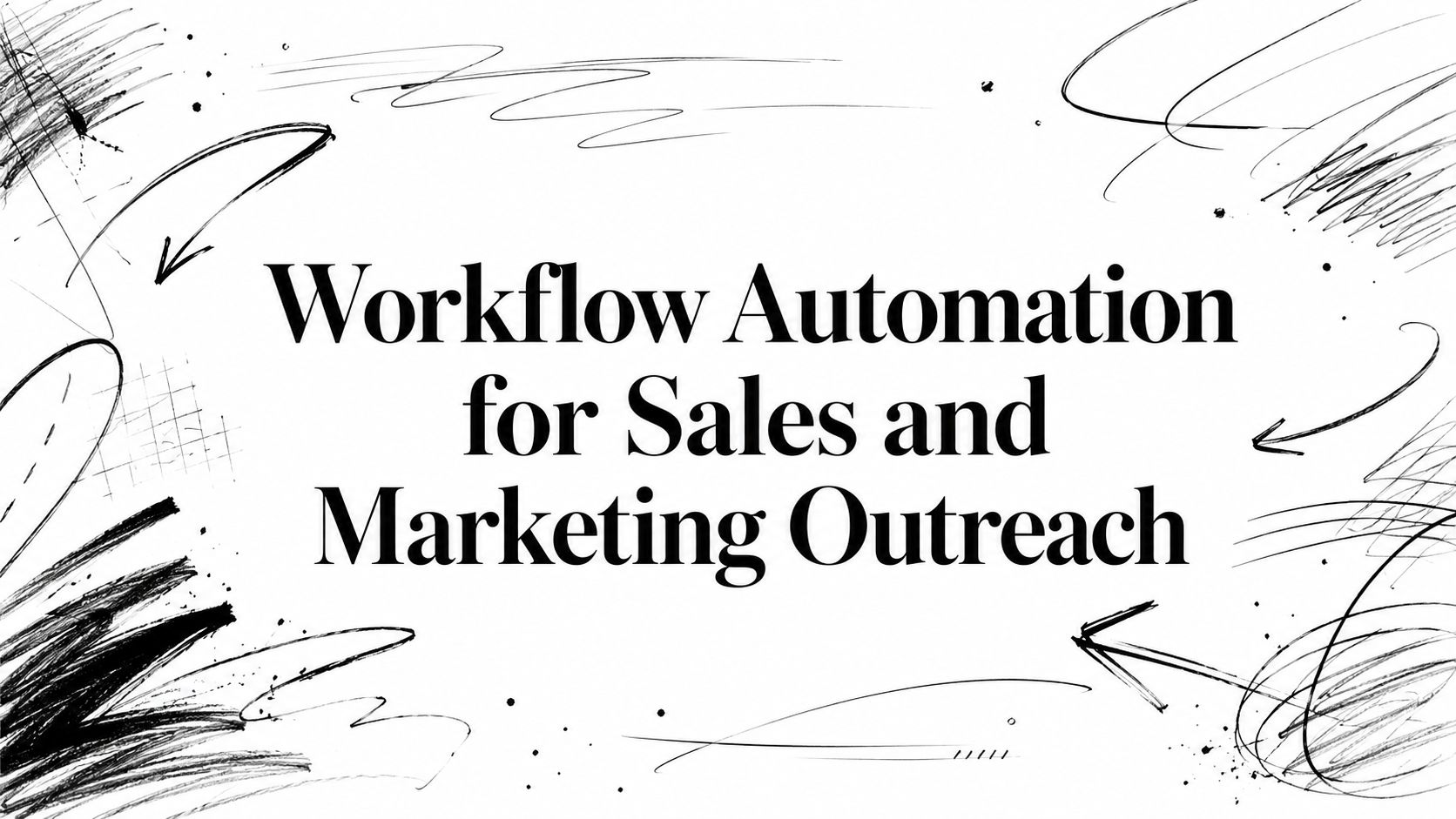 Workflow Automation for Sales and Marketing Outreach