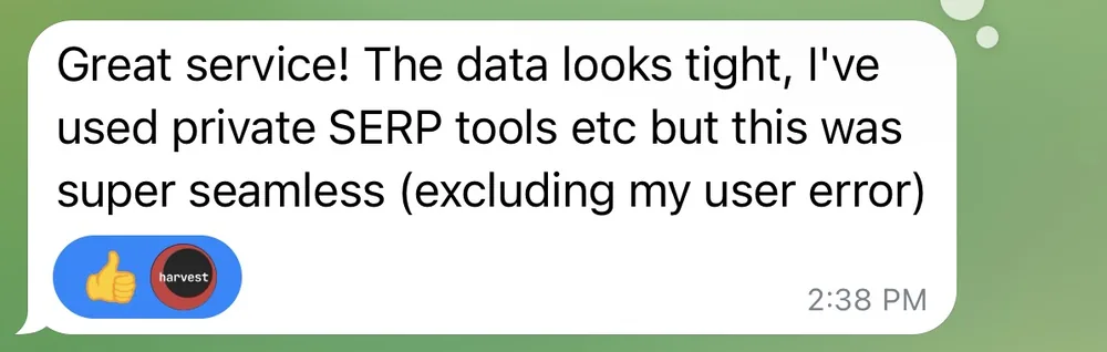 Screenshot: “Great service! The data looks tight, I've used private SERP tools etc but this was super seamless (excluding my user error)” — Customer · Telegram bot · 2:38 PM